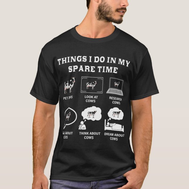 Things I Do In My Spare Time Cow Lover Farmer Cows T-Shirt (Front)