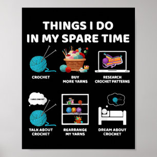Things I Do In My Spare Time Crochet Knitting Funn Poster