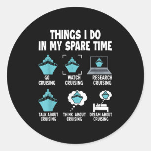 Things I Do In My Spare Time Cruise Cruising Lover Classic Round Sticker