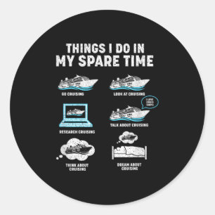 Things I Do In My Spare Time Cruise Ship Vacation  Classic Round Sticker