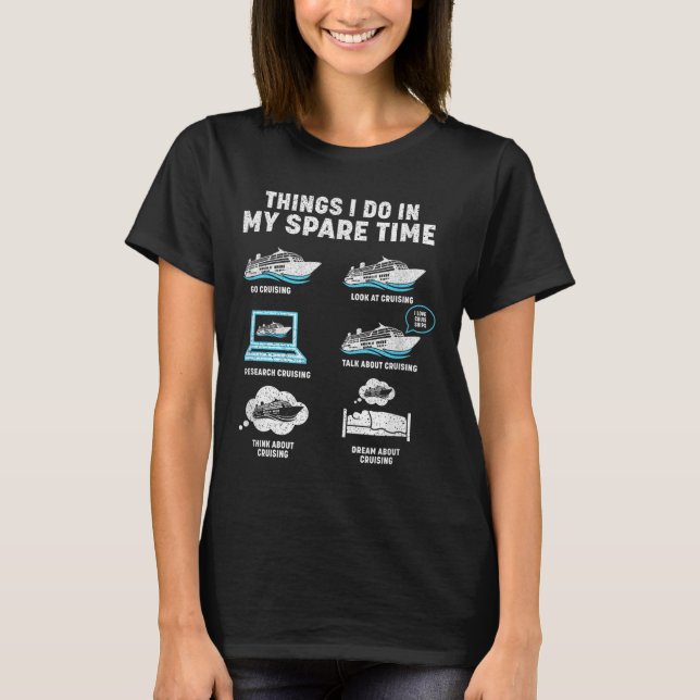 Things I Do In My Spare Time Cruise Ship Vacation  T-Shirt (Front)