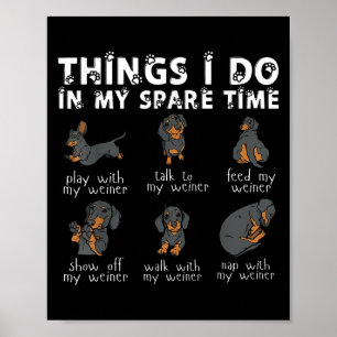 Things I Do In My Spare Time Dachshund Cute Weiner Poster