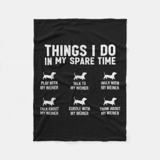 Things I Do In My Spare Time Dachshund Wiener Dog  Fleece Blanket