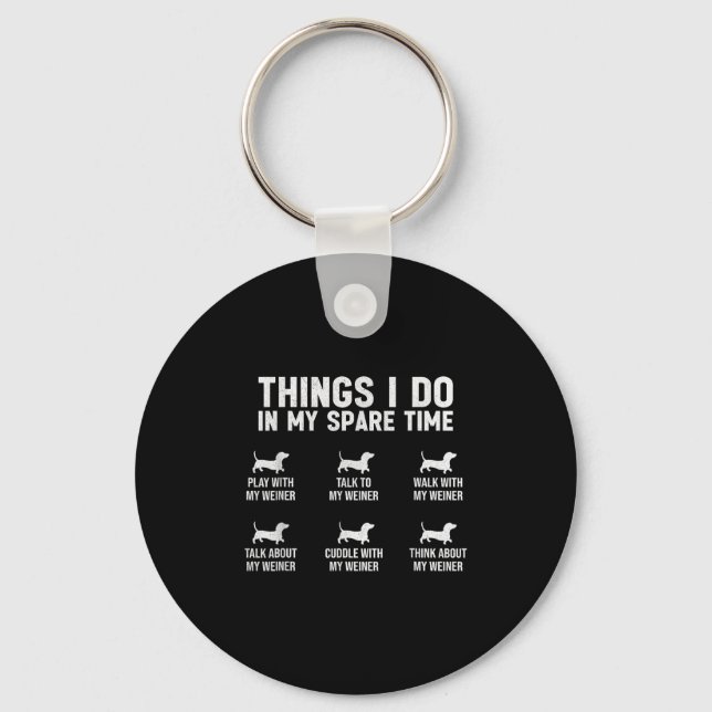 Things I Do In My Spare Time Dachshund Wiener Dog  Key Ring (Front)