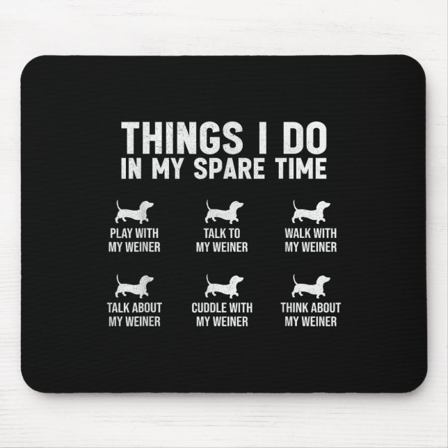Things I Do In My Spare Time Dachshund Wiener Dog  Mouse Mat (Front)
