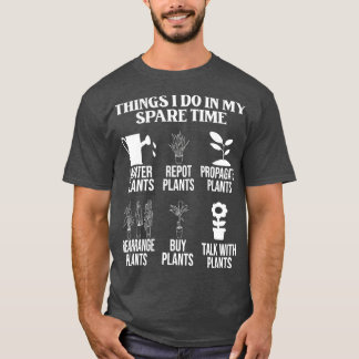 Things I do in my spare time daily hobby gardener T-Shirt