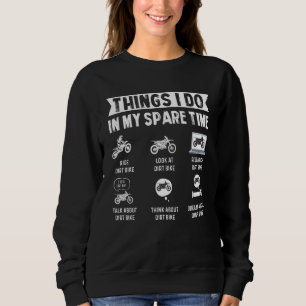 Things I Do In My Spare Time Dirt Bike Motocross B Sweatshirt