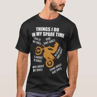 Things I Do In My Spare Time Dirt Biker T-Shirt