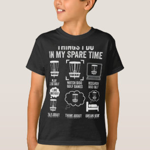 Things I Do In My Spare Time Disc Golf Funny Gift T-Shirt