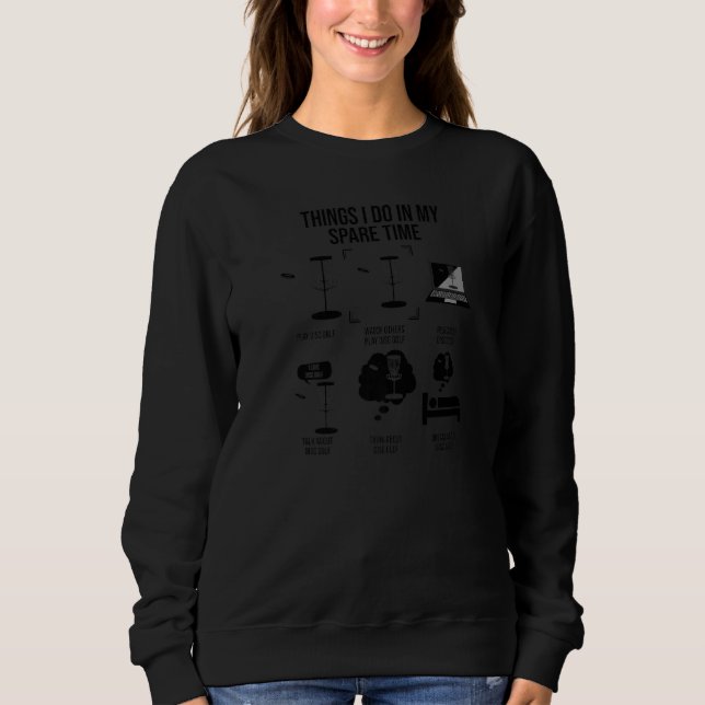 Things I Do In My Spare Time Disc Golf Player Sweatshirt (Front)