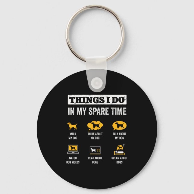 Things I Do In My Spare Time Dog Dad Funny Dogs Lo Key Ring (Front)