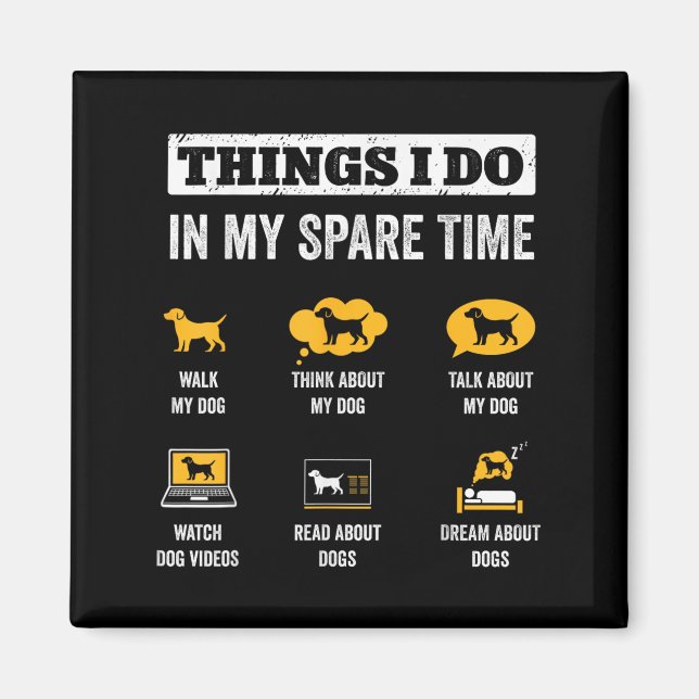 Things I Do In My Spare Time Dog Dad Funny Dogs Lo Magnet (Front)
