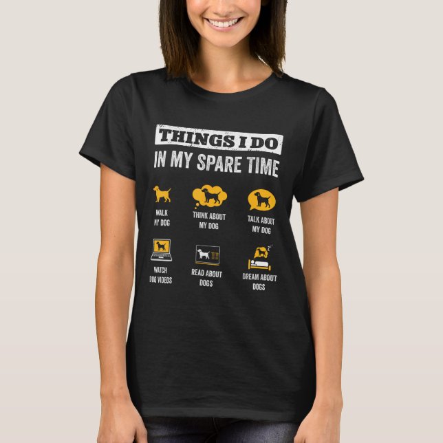 Things I Do In My Spare Time Dog Dad Funny Dogs Lo T-Shirt (Front)