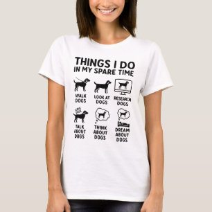 Things I Do In My Spare Time Dogs Funny T-Shirt