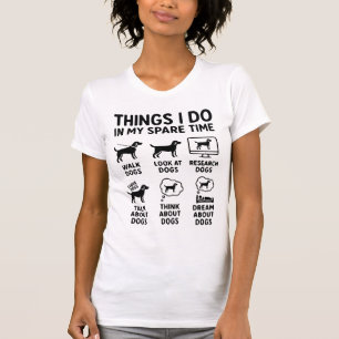Things I Do In My Spare Time Dogs Funny T-Shirt