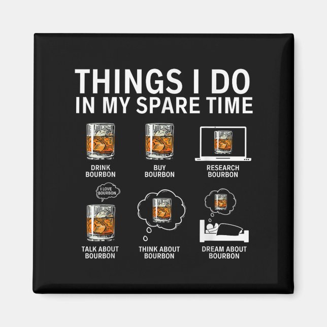 Things I Do In My Spare Time Drink Bourbon Whiskey Magnet (Front)