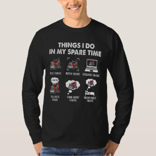Things I Do In My Spare Time Drive Trucker Truck T-Shirt