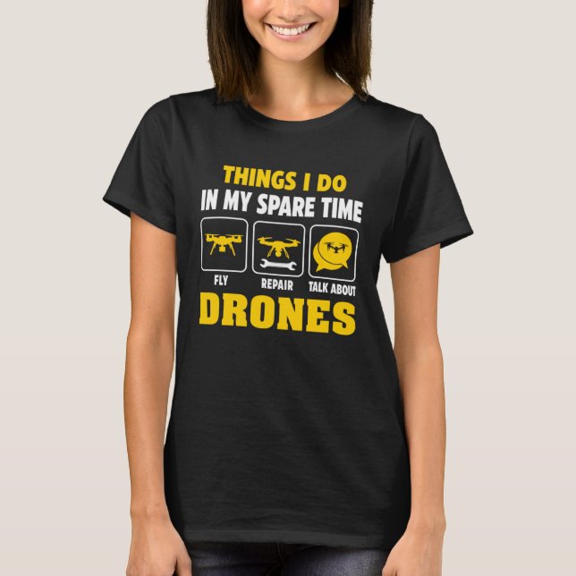 Things I Do In My Spare Time Drone Flying Pilot Qu T-Shirt (Front)