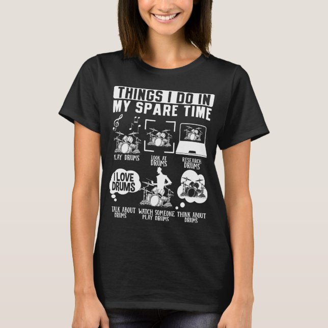 Things I Do In My Spare Time Drummer Musician T-Shirt (Front)