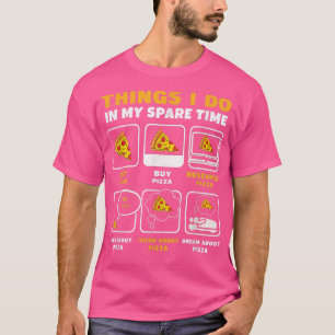 Things I Do In My Spare Time Eating Pizza Consume T-Shirt