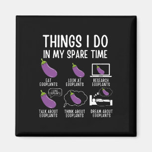 Things I Do In My Spare Time Eggplant Vegan Garden Magnet