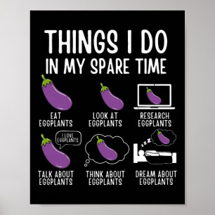 Things I Do In My Spare Time Eggplant Vegan Garden Poster