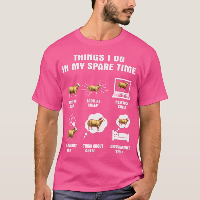Things I Do In My Spare Time Feed The Sheep Look A T-Shirt (Front)