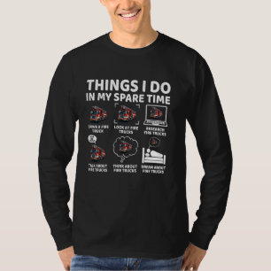 Things I Do in My Spare Time Fire Truck Lover Fire T-Shirt