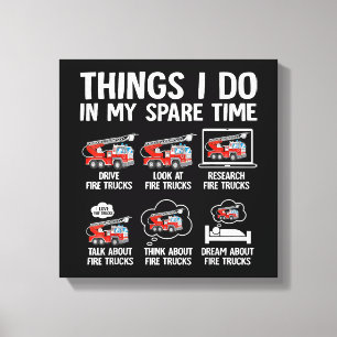 Things I Do In My Spare Time Fire Trucks Firefight Canvas Print