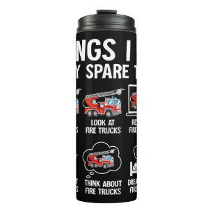 Things I Do In My Spare Time Fire Trucks Firefight Thermal Tumbler