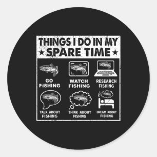 Things I Do In My Spare Time Fishing Funny 1 Classic Round Sticker