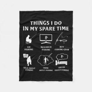 Things I Do In My Spare Time Fishing Funny Fleece Blanket