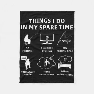 Things I Do In My Spare Time Fishing Funny Fleece Blanket
