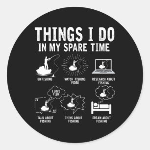 Things I Do In My Spare Time Fishing Rod Funny Fis Classic Round Sticker
