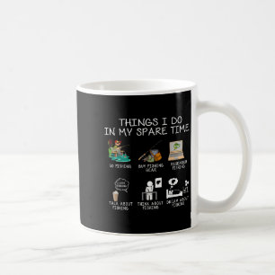Things I Do In My Spare Time Fishing Rod Funny Fis Coffee Mug