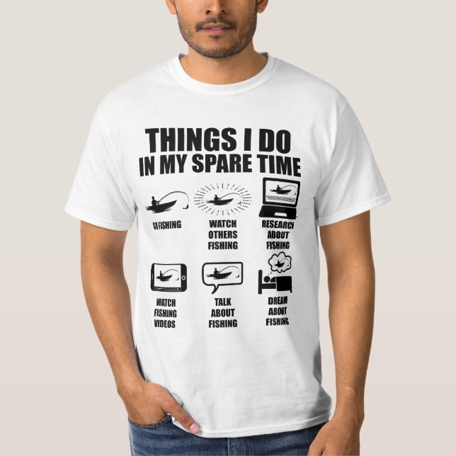 Things I do in my spare time fishing T-Shirt (Front)