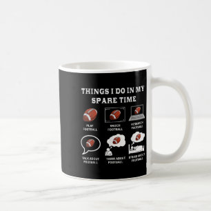 Things I Do In My Spare Time Football Lover Funny Coffee Mug