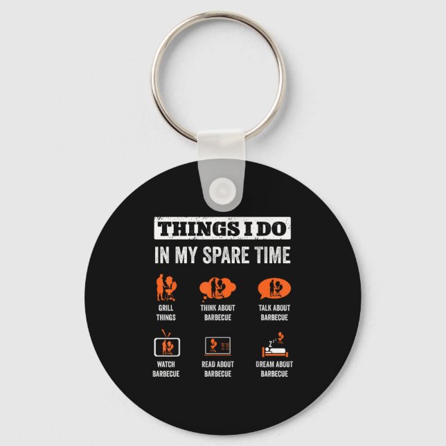 Things I Do In My Spare Time Funny Barbeque Grill  Key Ring (Front)