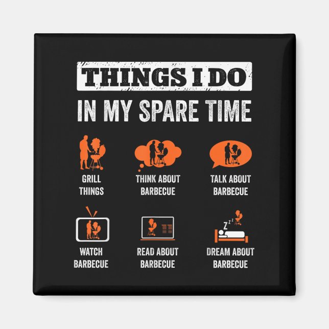Things I Do In My Spare Time Funny Barbeque Grill  Magnet (Front)