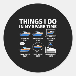 Things I Do In My Spare Time Funny Boating Boat En Classic Round Sticker