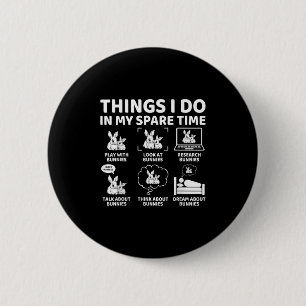 Things I Do In My Spare Time Funny Bunny Rabbit Lo 6 Cm Round Badge
