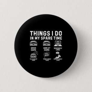 Things I Do In My Spare Time Funny Car Enthusiast  6 Cm Round Badge