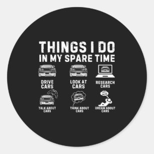 Things I Do In My Spare Time Funny Car Enthusiast Classic Round Sticker