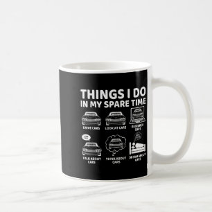 Things I Do In My Spare Time Funny Car Enthusiast Coffee Mug