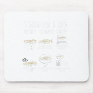 Things I Do In My Spare Time Funny Car Enthusiast Mouse Mat