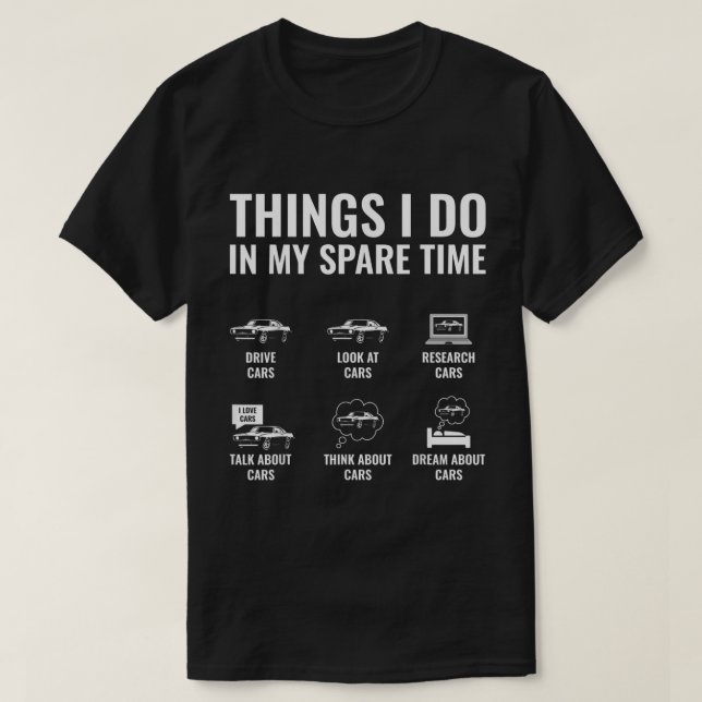 Things I Do In My Spare Time Funny Car Enthusiast  T-Shirt (Design Front)