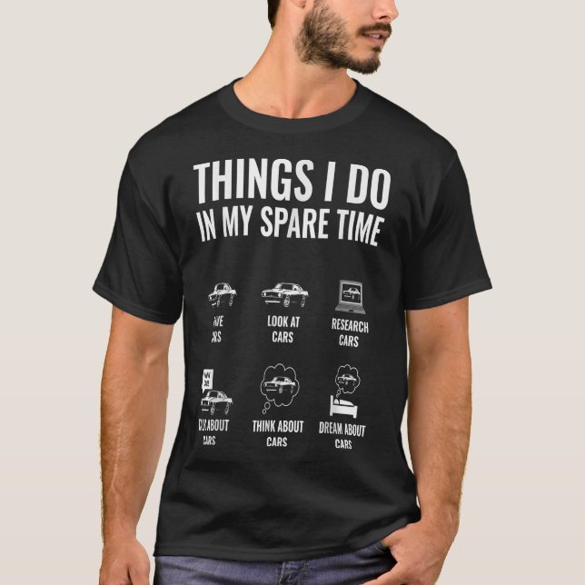 Things I Do In My Spare Time Funny Car Enthusiast  T-Shirt (Front)