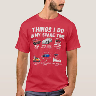 Things I Do in My Spare Time Funny Car Enthusiast  T-Shirt