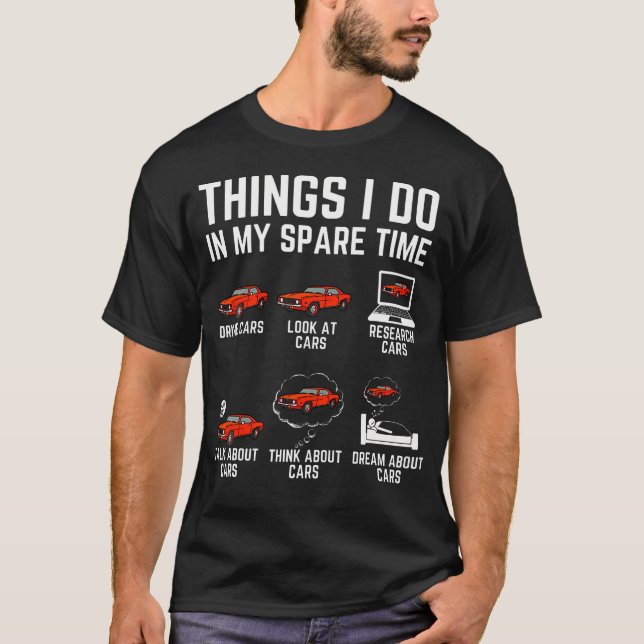 Things I Do In My Spare Time Funny Car Enthusiast  T-Shirt (Front)
