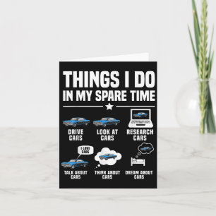 Things I Do In My Spare Time Funny Car Guy Car Ent Card